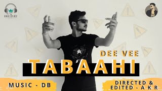 Tabaahi - Official Video | Dee Vee |  AKR | DB | Aggressive | Rap | 2020