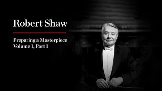 Robert Shaw: Preparing a Masterpiece, Volume 1—Part 1: Brahms 