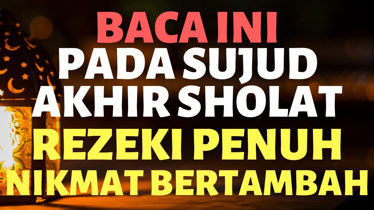 Baca Pada Sujud Akhir Sholat Doa Dzikir Mustajab Pembuka Rezeki Lancar Melimpah Dari Segala Penjuru Youtube