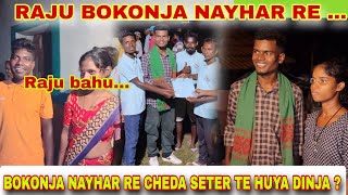 Raju bokonja nayhar re setero te cheda huya dinja ?