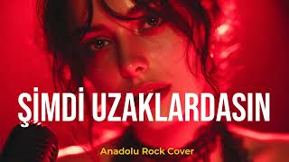 Şimdi Uzaklardasın Hayallerdesin I Anadolu Rock Cover