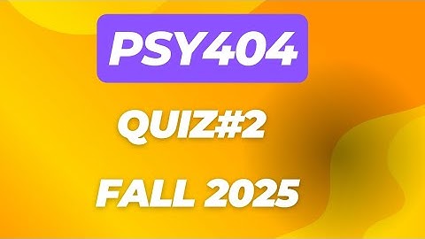 PSY404 quiz#2 fall 2025 | Psy404 midterm preparation
