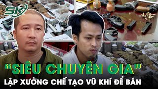 Bí Mật Trong Xưởng Chế Tạo, Sản Xuất Vũ Khí Của Các “Chuyên Gia” Ở Thanh Hóa | SKĐS