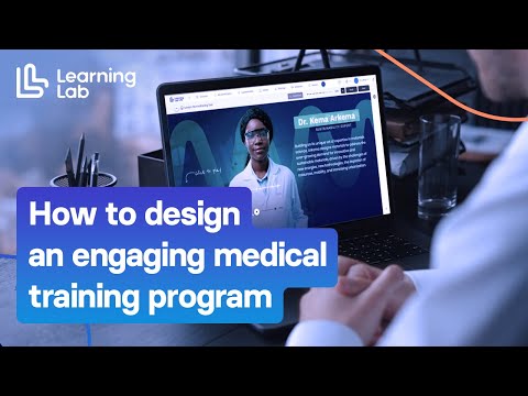 How to design an engaging medical training program