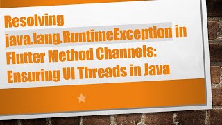 Celebrity Resolving java.lang.RuntimeException in Flutter Method Channels: Ensuring UI Threads in Java Wealth