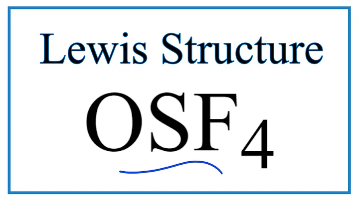 Lewis dot structure for OSF4 (and Molecular Geometry)