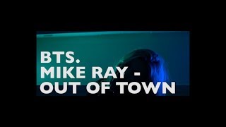 Behind The Scenes: Mike Ray - Out of Town