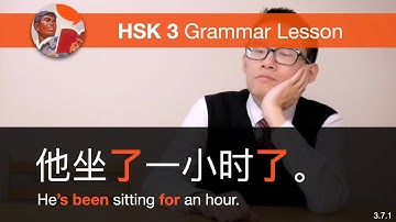 Expressing Durations of Time with "了“  - HSK 3 Grammar Lesson 3.7.1