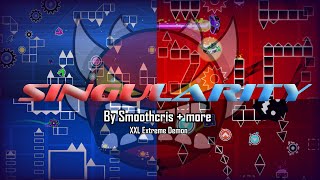 Singularity (Showcase) | XXL Top 40 Extreme Demon Layout | By SmoothChris and More | Geometry Dash