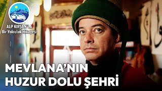 Mevlana Şehri Konyada Zamanda Yolculuk Alp Kırşanla Bir Yolculuk Hikayesi