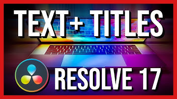 How to Make Text+ Easy Titles in DaVinci Resolve 17