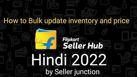 How To Bulk Price and Inventory Update In Flipkart | Step by step in Hindi #sellerjunction