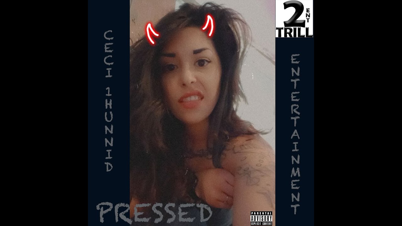 PRESSED (Ceci 1Hunnid ft, Recks Reyes, Rich Music)