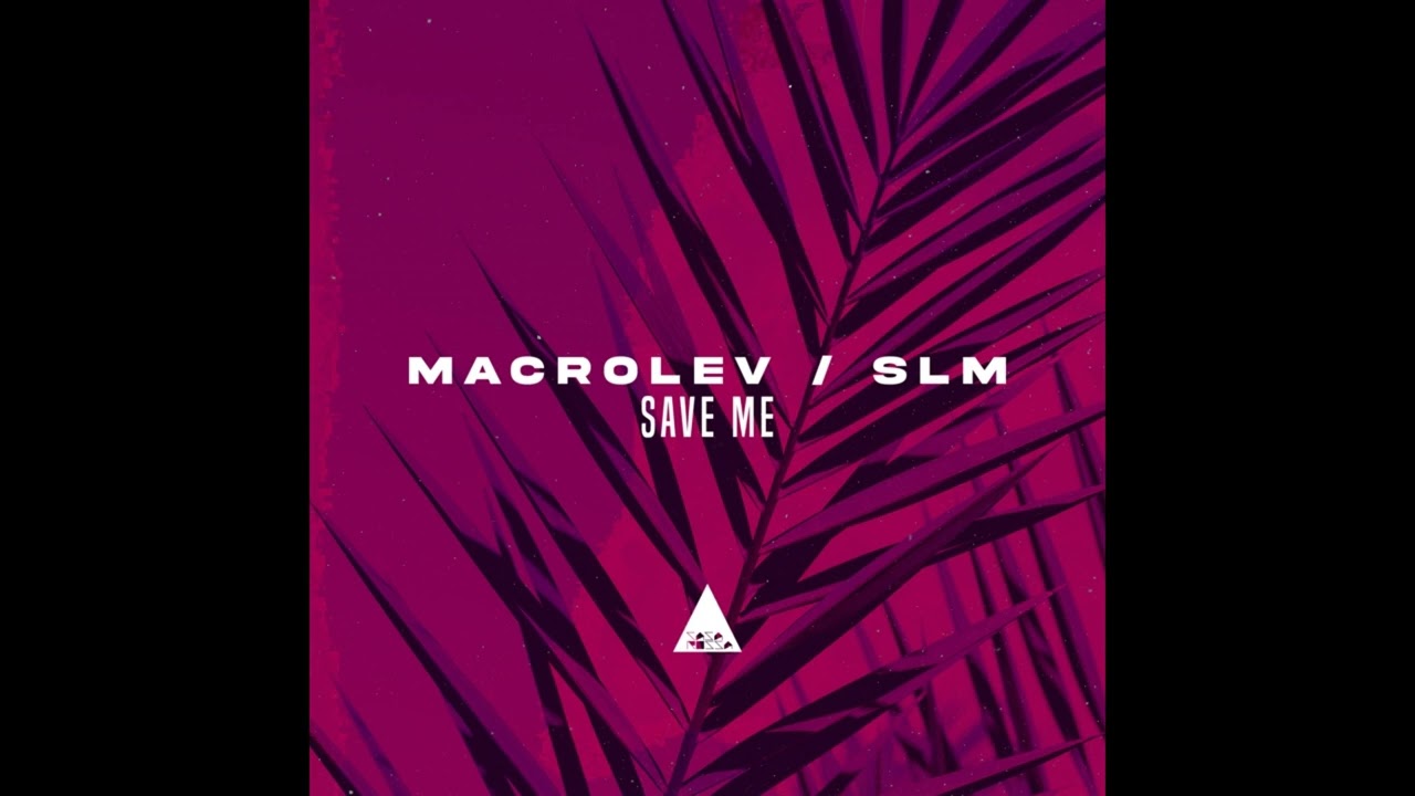 MACROLEV, SLM - Save Me (Radio Edit)