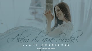 Além do que sonhei | Luana Rodrigues | Clipe Oficial chords