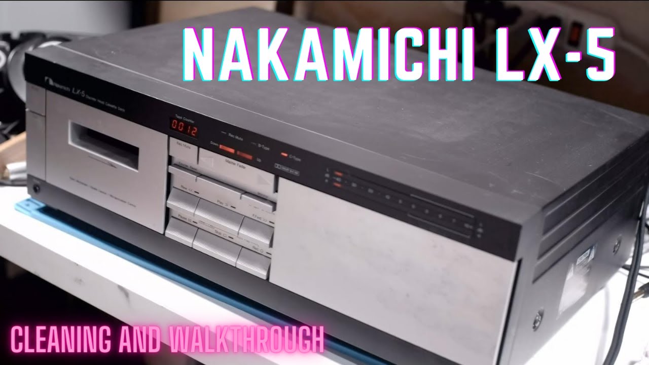 Nakamichi LX-5 Cleaning and Walkthrough - YouTube