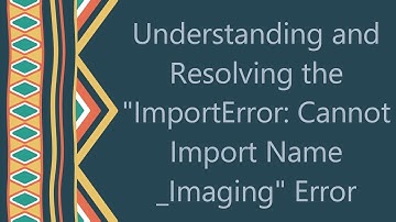Understanding and Resolving the "ImportError: Cannot Import Name _Imaging" Error