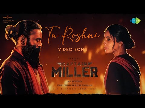 Tu Roshni - Video | Captain Miller (Hindi) | Dhanush | Javed Ali | GV Prakash | Arun Matheswaran @SaregamaMusic