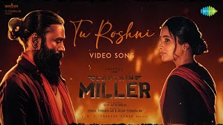 Tu Roshni - Video | Captain Miller (Hindi) | Dhanush | Javed Ali | GV Prakash | Arun Matheswaran