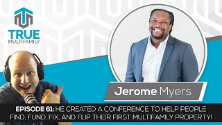 E61: Jerome Myers - He created a conference for people who are serious about multifamily investing!