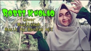 ROBBI KHOLAQ || Cover MUALLIMAH || Musik By Mazdin ALI