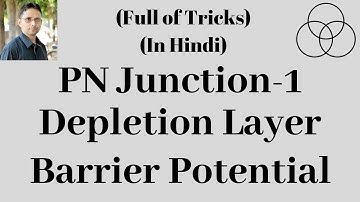 PN Junction | Depletion Layer | Barrier Potential (Electronic Devices-16) by SAHAV SINGH YADAV