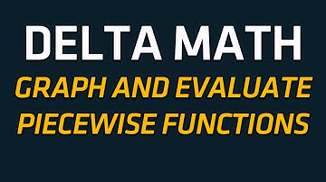 Delta Math - Piecewise Functions Examples