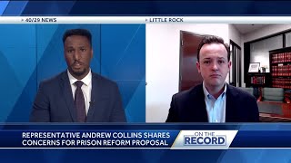 Arkansas State Rep. Andrew Collins has concerns about GOP prison reform proposal