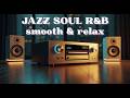 Smooth Jazz &amp; Soulful R&amp;B – Relaxing Tunes Vibes for Concentration &amp; Chill Nights
