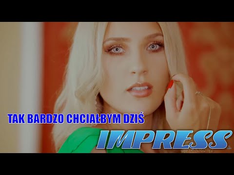 IMPRESS - TAK BARDZO CHCIAŁBYM DZIŚ ( OFFICIAL VIDEO )