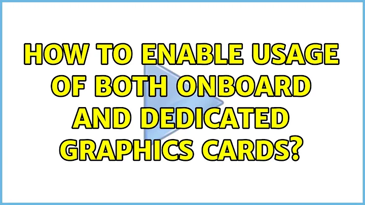 How to enable usage of both onboard and dedicated graphics cards? (2 Solutions!!)