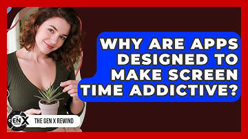 Why Are Apps Designed To Make Screen Time Addictive? - The Gen X Rewind