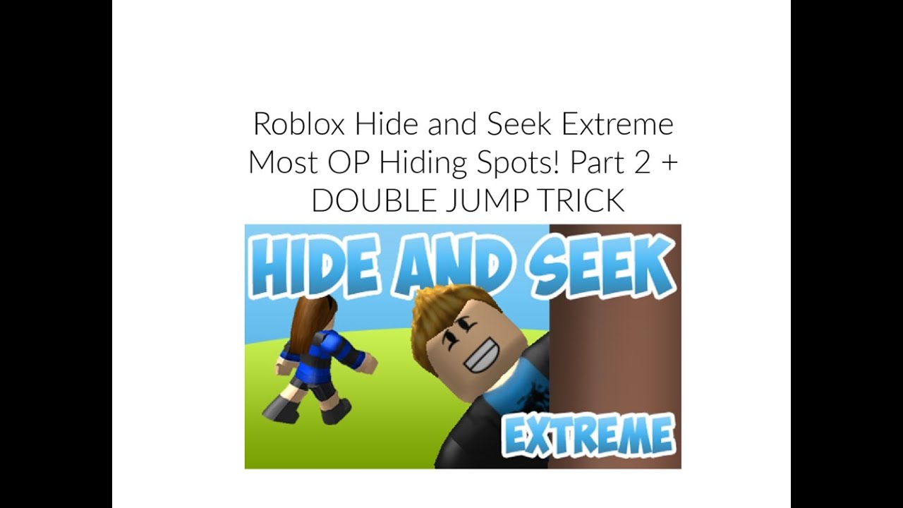 Roblox Hide And Seek Extreme Most Op Hiding Spots Part 2 Double Jump Trick Youtube - double jump roblox group