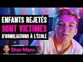 Les enfants rejets sont victimes dhumiliations  lcole  dhar mann studios