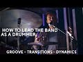 How to lead the band as a drummer  transitions dynamics and more