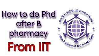 Direct Phd After B pharmacy from IIT || How to do phd after B Pharm • All doubt clear |
