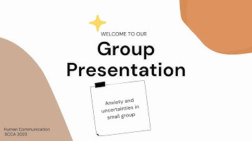 [Anxiety and Uncertainties in Small Group Communication] Group Presentation: Human Communication