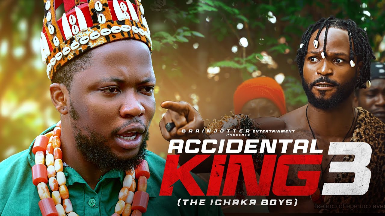 ACCIDENTAL KING PART3 Latest Brainjotter movie 2024