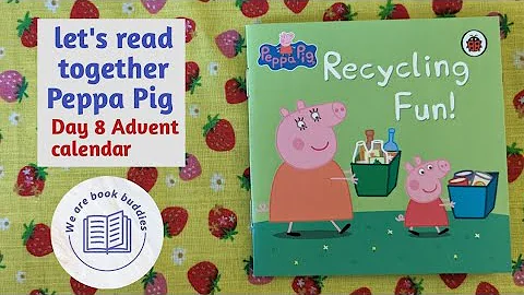 let's read together a Peppa Pig book. Recycling Fun! Day 8 Advent calendar.