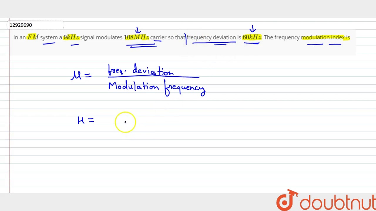 In an `FM` system a `9 kHz` signal modulates `108 MHz` carrier so that frequency deviation