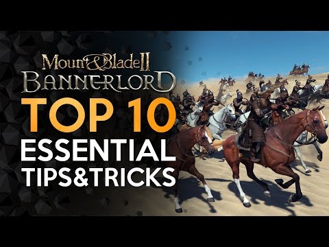 Top 10 ESSENTIAL TIPS - Mount And Blade 2 Bannerlord