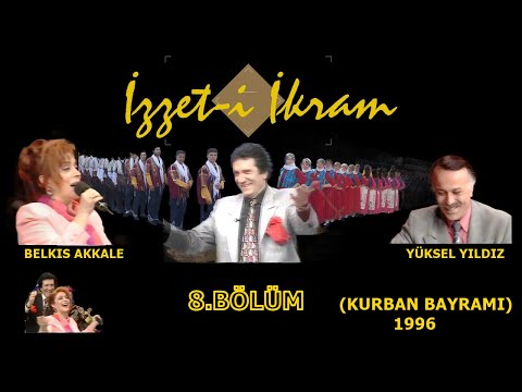 İzzet-i İkram 8.Bölüm: Kurban Bayramı 1996 - Belkıs Akkale & Yüksel Yıldız & İzzet Altınmeşe