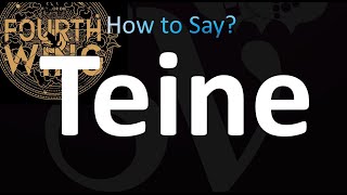 How to Pronounce Teine (Fourth Wing)