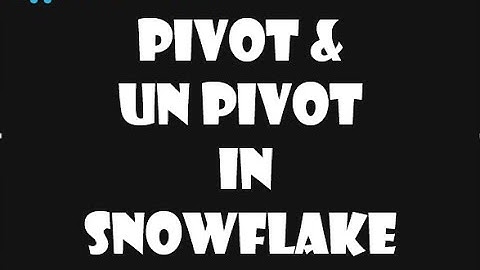 Pivot & unpivot in snowflake