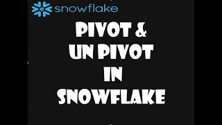 Pivot & unpivot in snowflake