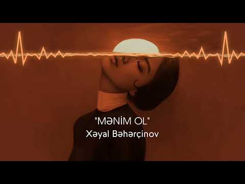 Xəyal Bəhərçinov — Mənim Ol (Official Music)