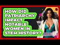 How Did Patriarchy Impact Notable Women In STEM History? - Womens Wisdom and Power