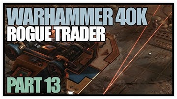 Warhammer 40,000: Rogue Trader - Part 13 - Rykad Minoris