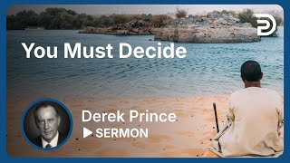 You Must Decide   Derek Prince