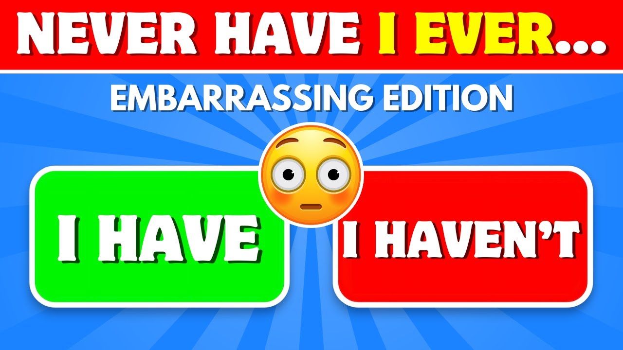 Never Have I Ever... Embarrassing Edition ✔️😳❌